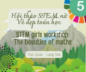 Hội thảo STEM nữ: Vẻ đẹp toán học với sự dẫn dắt của TS. Đặng Văn Sơn, cô giáo Đào Thị Hồng Quyên đã được tổ chức thành công tại trường THCS Lương Năng, huyện Văn Quan, tỉnh Lạng Sơn vào ngày 4.5.2024. Tham gia hội thảo, các em học sinh đã có những trải nghiệm toán học mới mẻ, bổ ích